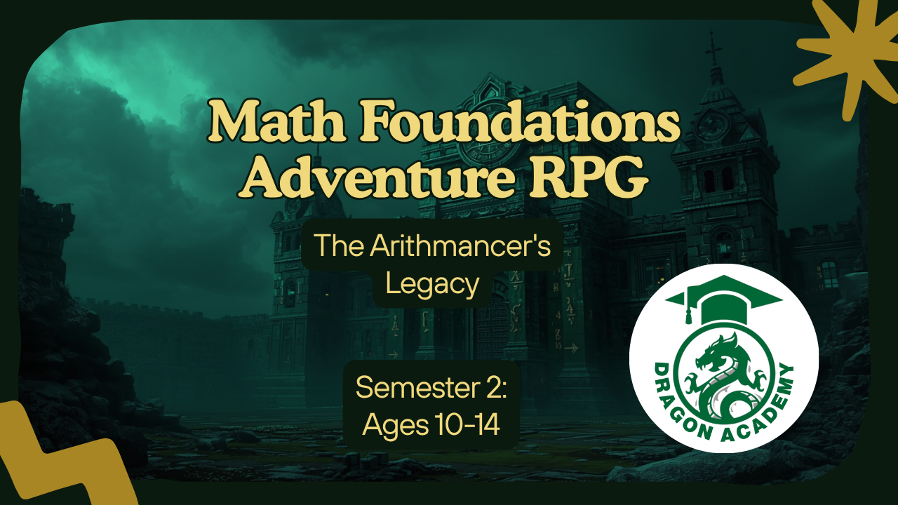 Math Foundations Adventure RPG Semester 2: The Arithmancer’s Legacy